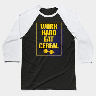 Workout Hard and Eat cereal Baseball T-Shirt